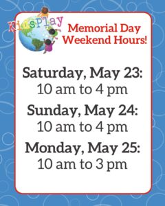 A rectangle graphic with a blue border and text reading: "Memorial Day Weekend Hours! Saturday, May 23: 10 am to 4 pm, Sunday, May 24: 10 am to 4 pm, Monday, May 25: 10 am to 3 pm"