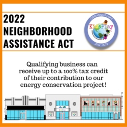 2022 Neighborhood Assistance Act, Qualifying business can receive up to a 100% tax credit of their contribution to our energy conservation project!