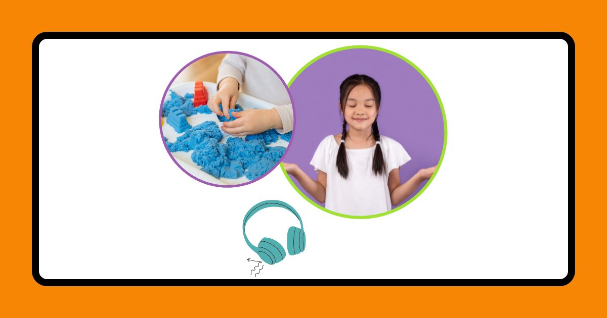 A graphic with an orange border and a white background. It depicts a child playing with kinetic sand, a child looking calm with hands in a meditation posture against a purple background, and small graphic of noise-cancelling headphones.