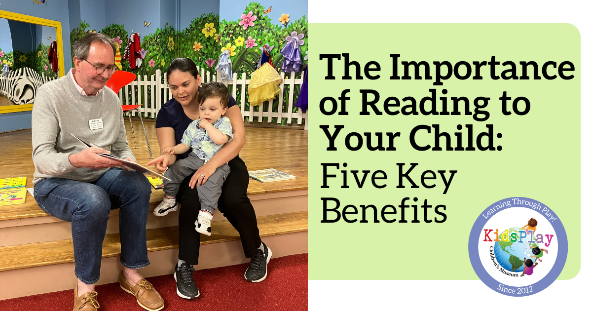 The Importance of Reading to Your Child: Five Key Benefits - KidsPlay