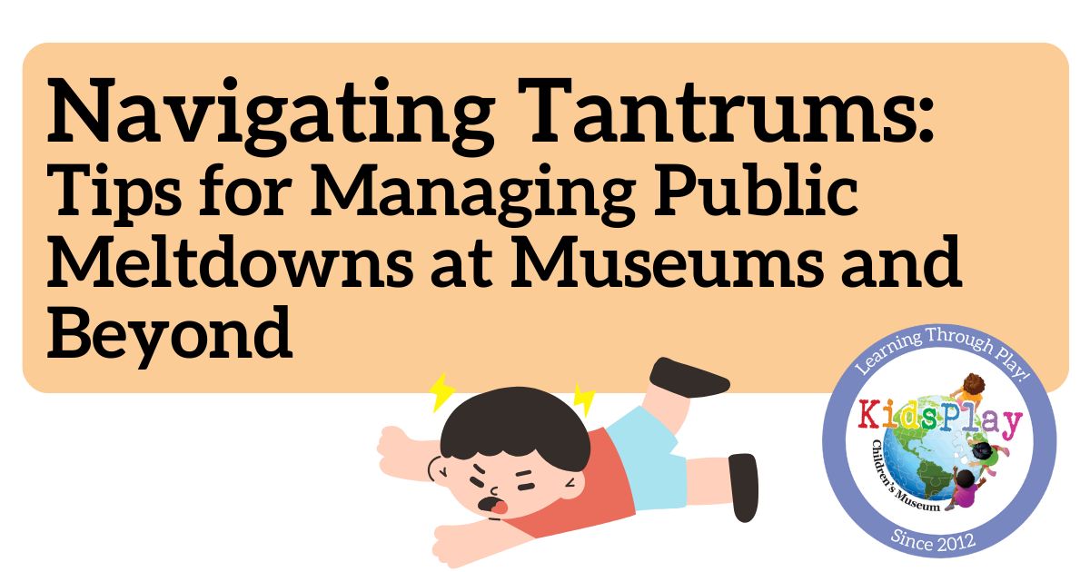Navigating Tantrums Museum Tips KidsPlay